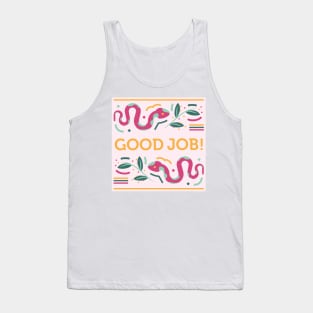 Good job quote around snakes Tank Top